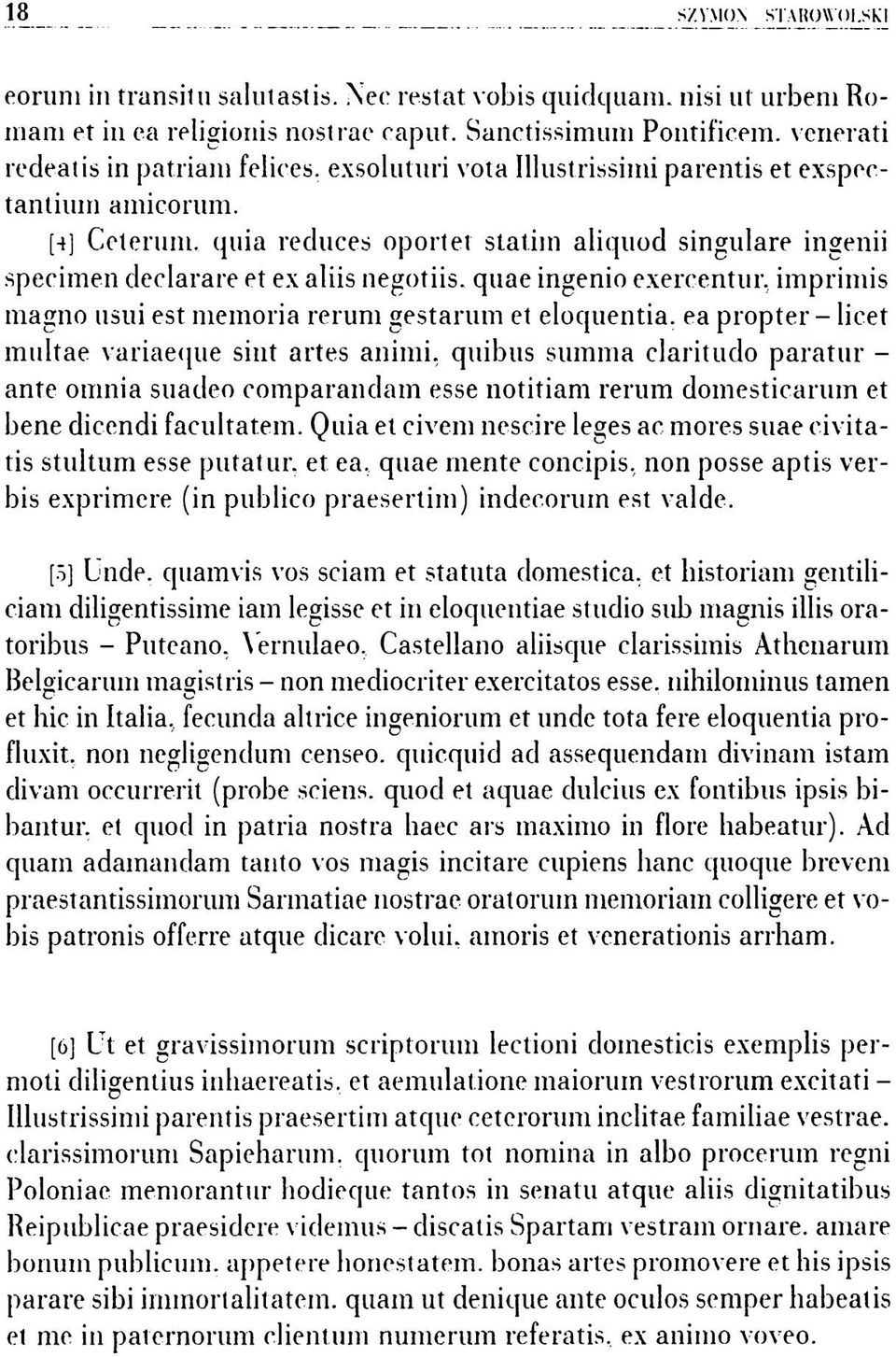 quia reduces oportet statini aliquod singulare ingenii specimen declarare et ex aliis negotiis. quae ingenio exercentur, im prim is magno usui est memoria rerum gestarum et eloquentia.