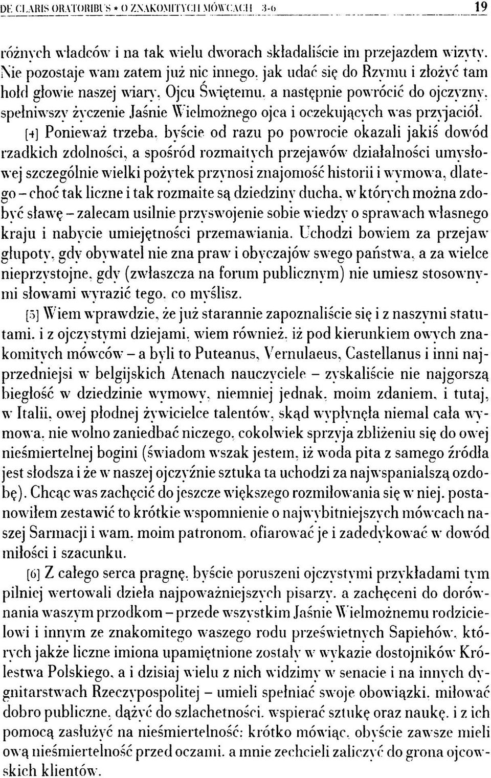 Ojcu Świętemu, a następnie powrócić do ojczyzny, spełniwszy życzenie Jaśnie Wielmożnego ojca i oczekujących was przyjaciół.