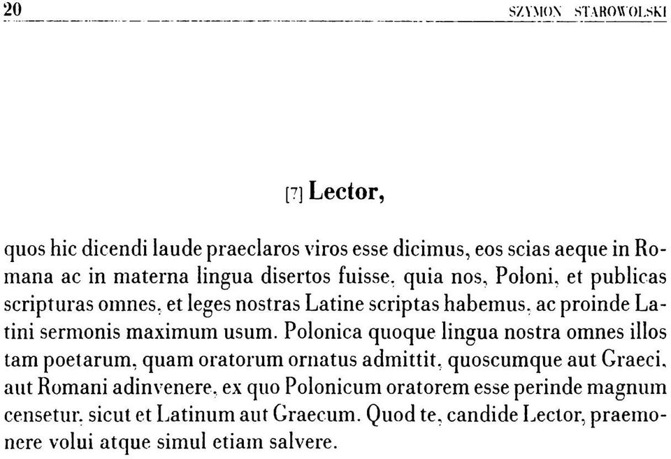 Poloni, et publicas scripturas omnes, et leges nostras Latine scriptas habem us, ac proinde L a tini sermonis maximum usum.