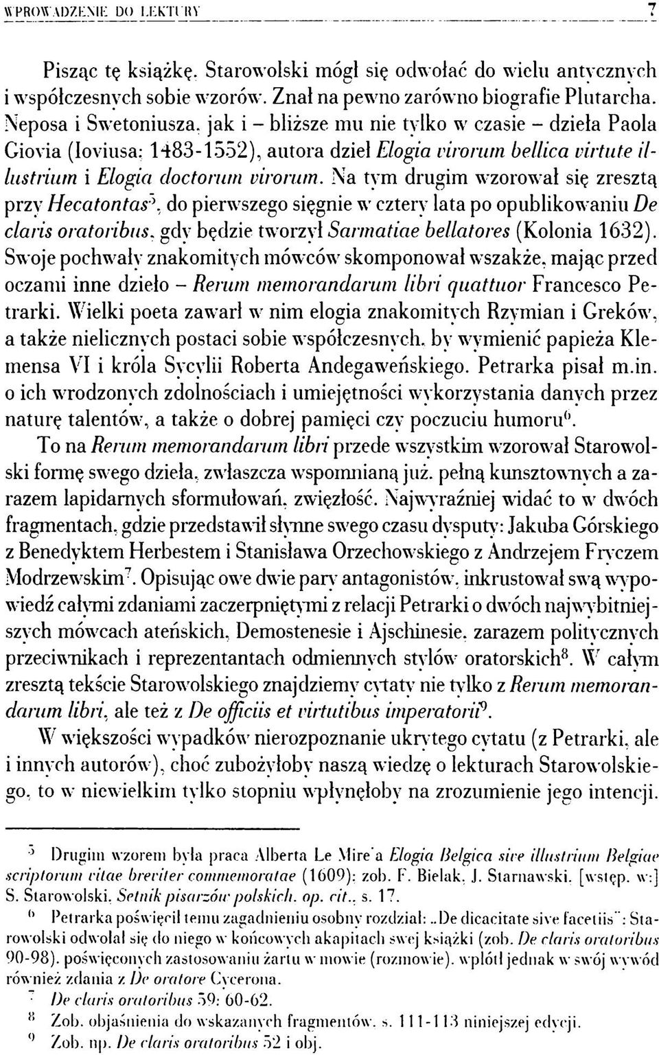 Na tym drugim wzorował się zresztą przy H e c a to n ta s do pierwszego sięgnie w cztery lata po opublikowaniu De claris oratoribus. gdy będzie tworzył Sannatiae bellatores (Kolonia 1632).