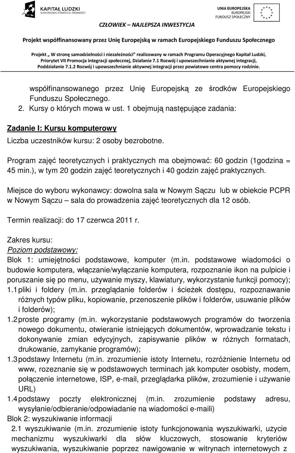 ), w tym 20 godzin zajęć teoretycznych i 40 godzin zajęć praktycznych.