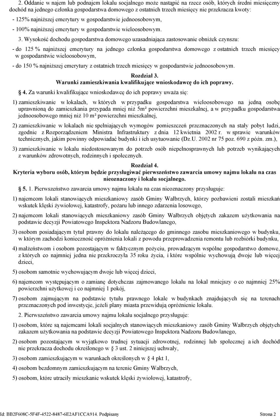 Wysokość dochodu gospodarstwa domowego uzasadniająca zastosowanie obniżek czynszu: - do 125 % najniższej emerytury na jednego członka gospodarstwa domowego z ostatnich trzech miesięcy w gospodarstwie
