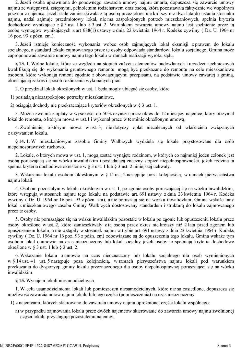 mieszkaniowych, spełnia kryteria dochodowe wynikające z 3 ust. 1 lub 3 ust. 2.