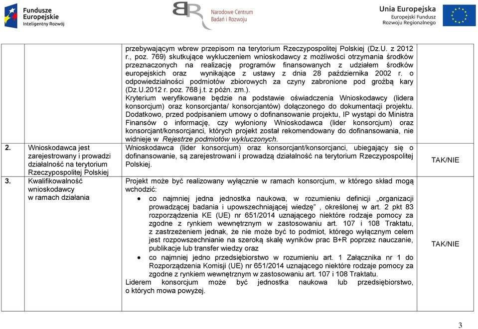 769) skutkujące wykluczeniem wnioskodawcy z możliwości otrzymania środków przeznaczonych na realizację programów finansowanych z udziałem środków europejskich oraz wynikające z ustawy z dnia 28