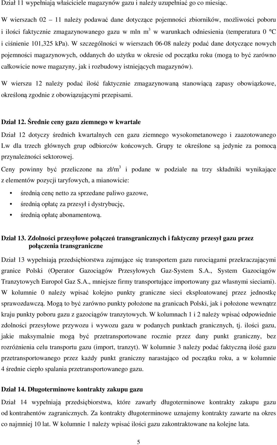 Grupy te określone są jedynie za pomocą przynależności sektorowej.