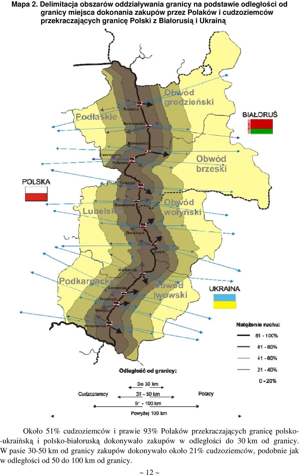 cudzoziemców przekraczających granicę Polski z Białorusią i Ukrainą Około 51% cudzoziemców i prawie 93% Polaków