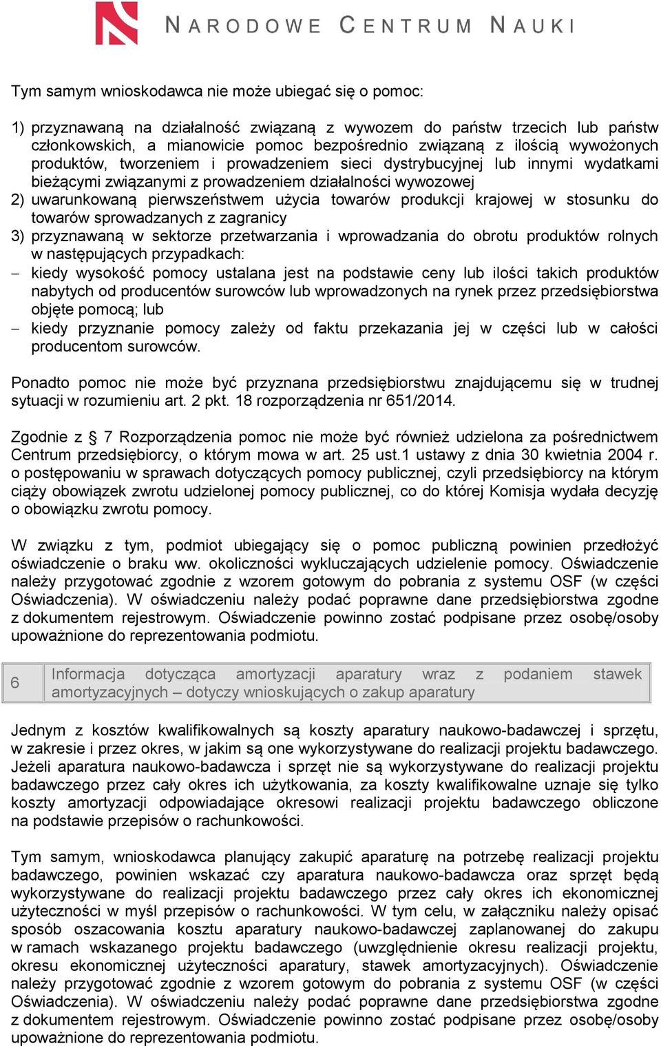 produkcji krajowej w stosunku do towarów sprowadzanych z zagranicy 3) przyznawaną w sektorze przetwarzania i wprowadzania do obrotu produktów rolnych w następujących przypadkach: kiedy wysokość