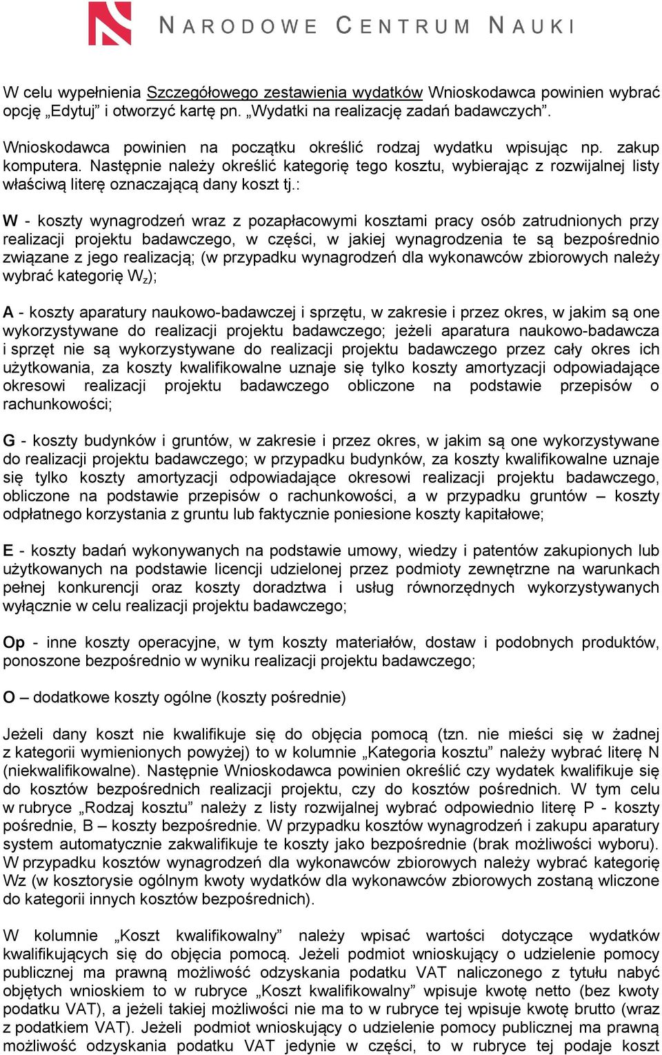 Następnie należy określić kategorię tego kosztu, wybierając z rozwijalnej listy właściwą literę oznaczającą dany koszt tj.