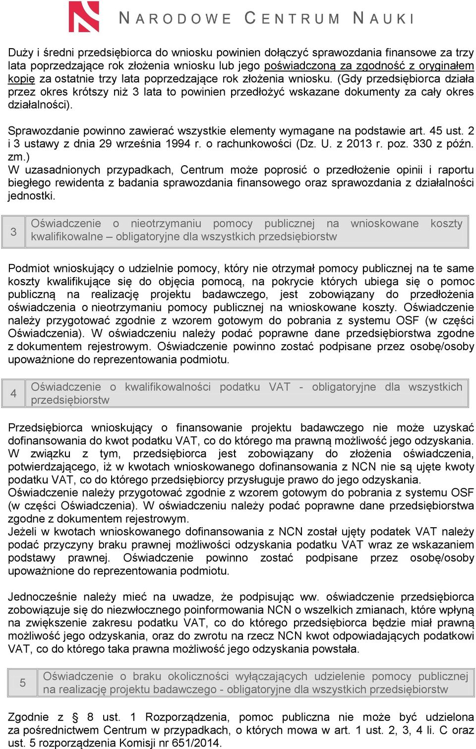 Sprawozdanie powinno zawierać wszystkie elementy wymagane na podstawie art. 45 ust. 2 i 3 ustawy z dnia 29 września 1994 r. o rachunkowości (Dz. U. z 2013 r. poz. 330 z późn. zm.