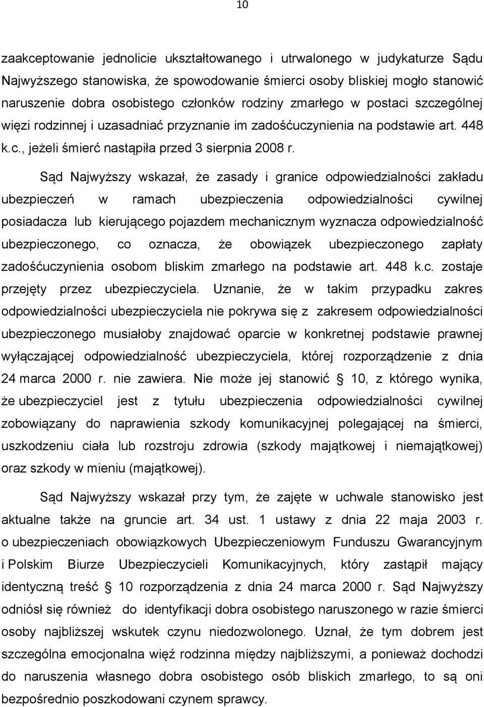 Sąd Najwyższy wskazał, że zasady i granice odpowiedzialności zakładu ubezpieczeń w ramach ubezpieczenia odpowiedzialności cywilnej posiadacza lub kierującego pojazdem mechanicznym wyznacza