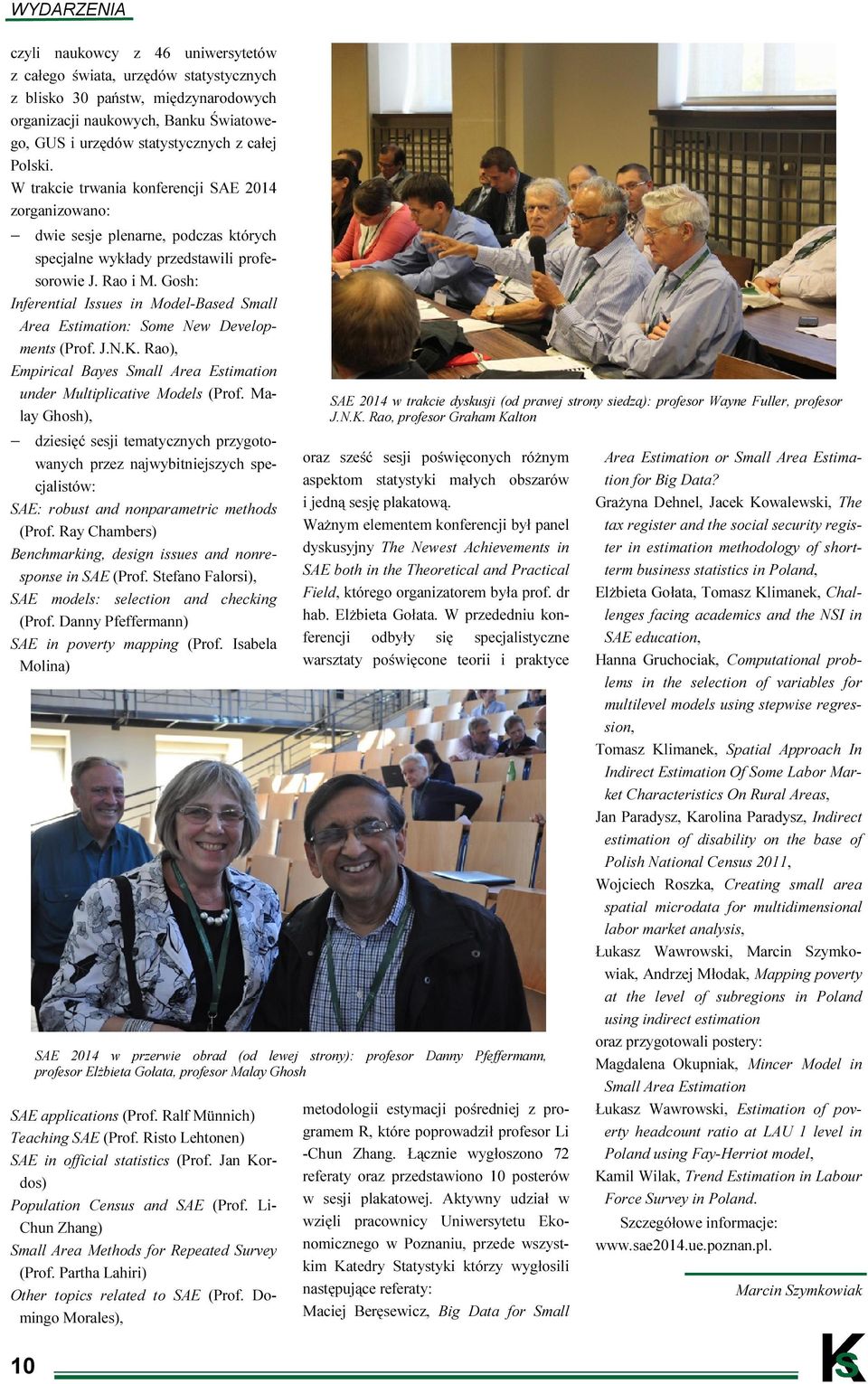 Gosh: Inferential Issues in Model-Based Small Area Estimation: Some New Developments (Prof. J.N.K. Rao), Empirical Bayes Small Area Estimation under Multiplicative Models (Prof.