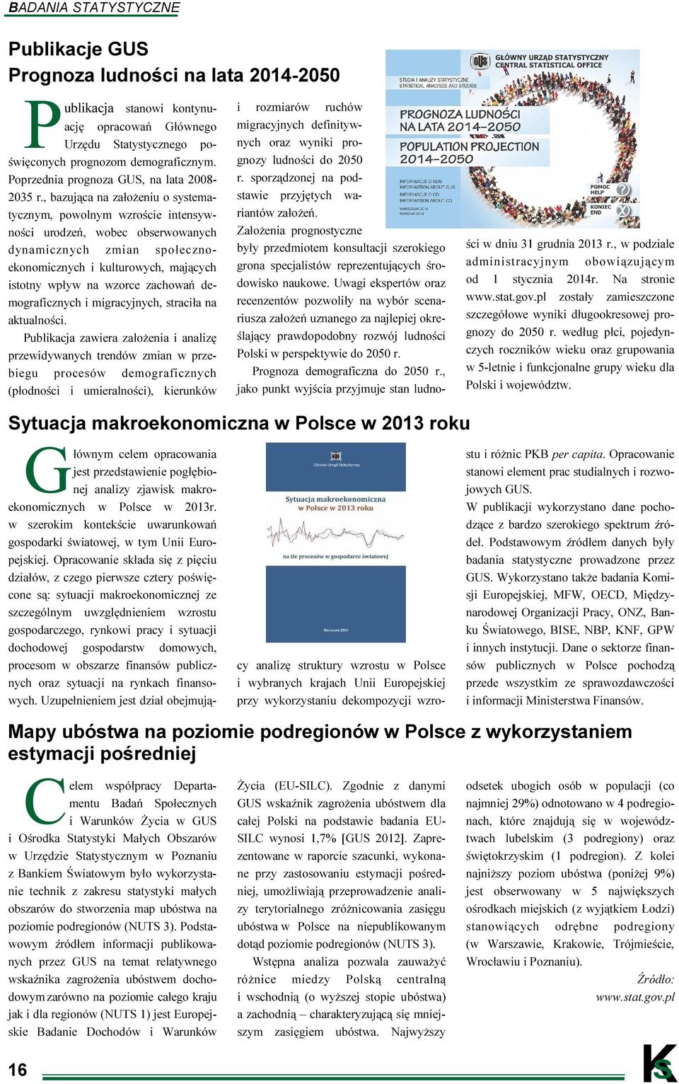 , bazująca na założeniu o systematycznym, powolnym wzroście intensywności urodzeń, wobec obserwowanych dynamicznych zmian społecznoekonomicznych i kulturowych, mających istotny wpływ na wzorce