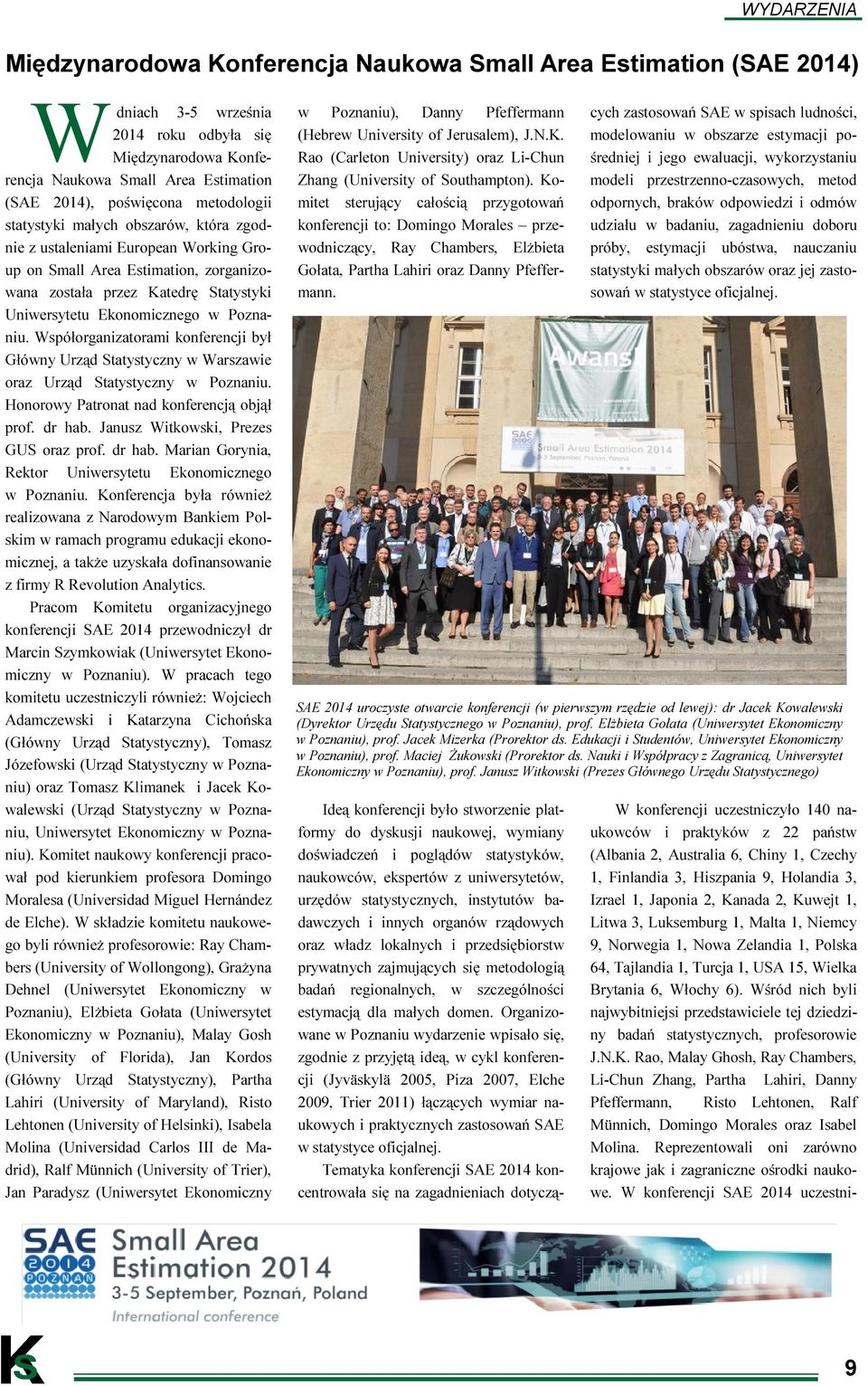 Poznaniu. Współorganizatorami konferencji był Główny Urząd Statystyczny w Warszawie oraz Urząd Statystyczny w Poznaniu. Honorowy Patronat nad konferencją objął prof. dr hab.