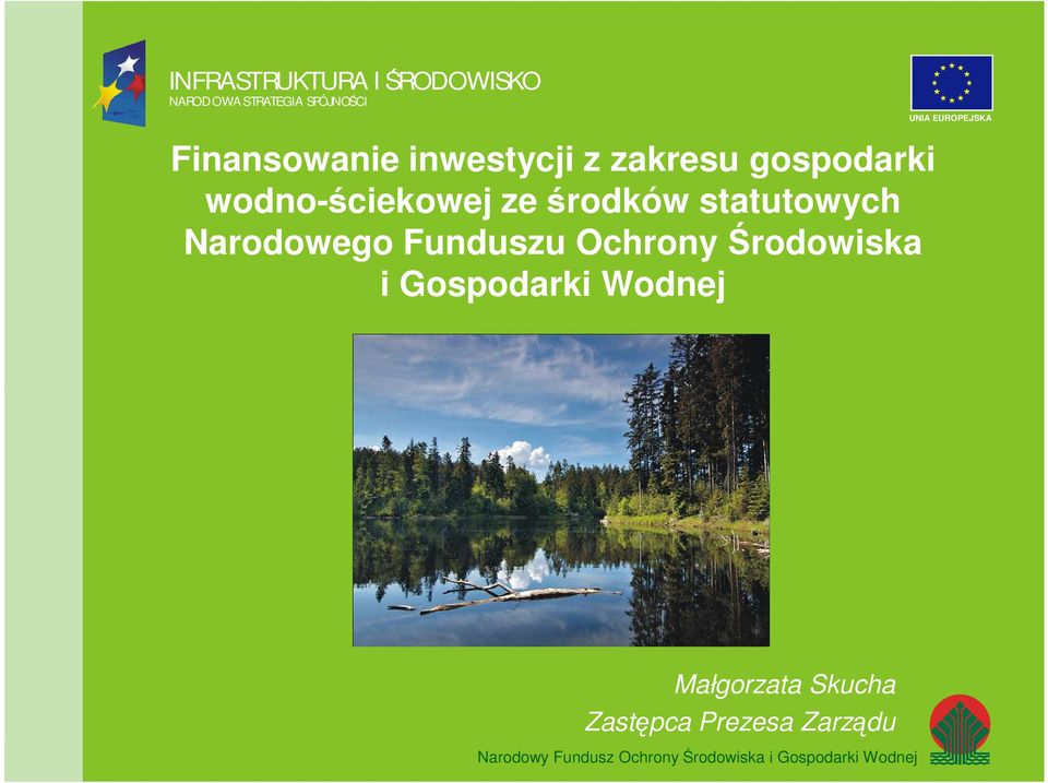 Funduszu Ochrony Środowiska i Gospodarki Wodnej Małgorzata Skucha Zastępca Prezesa Zarządu