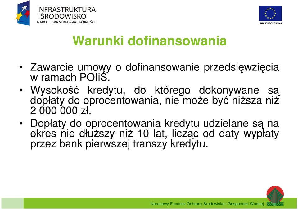 Wysokość kredytu, do którego dokonywane są dopłaty do oprocentowania, nie moŝe być