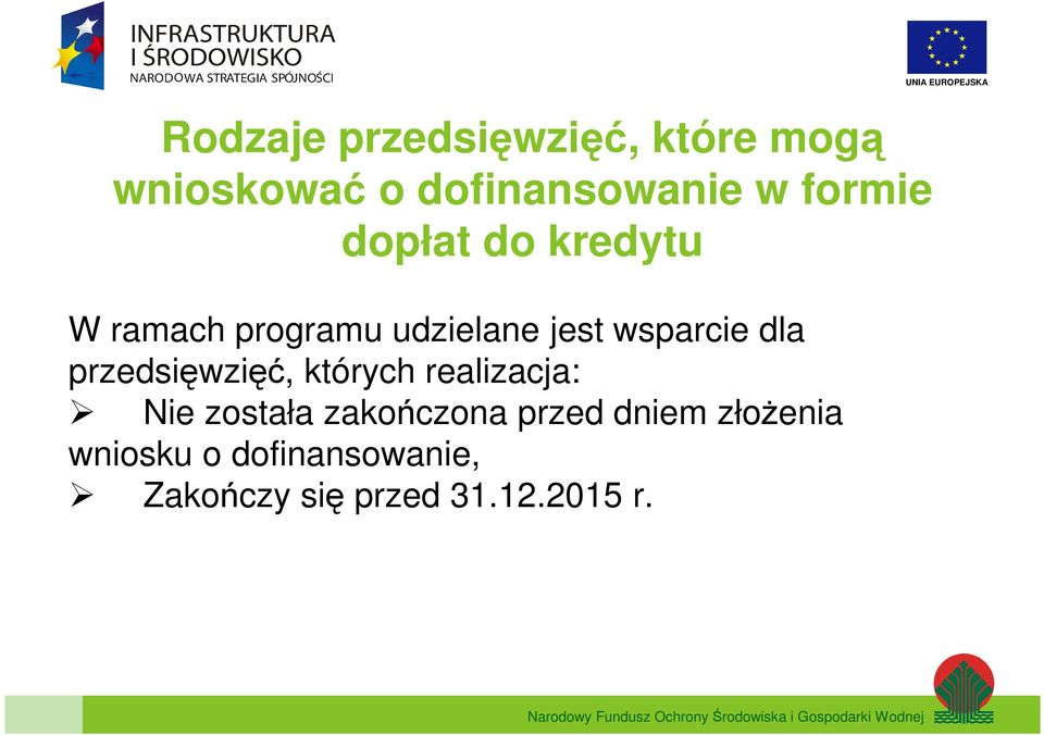 przedsięwzięć, których realizacja: Nie została zakończona przed dniem