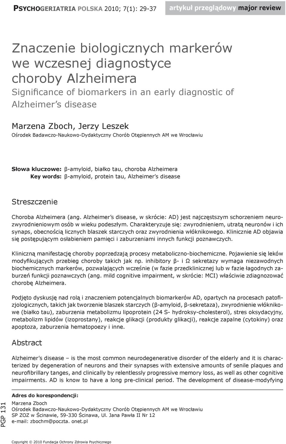 β-amyloid, protein tau, Alzheimer s disease Streszczenie Choroba Alzheimera (ang. Alzheimer s disease, w skrócie: AD) jest najczęstszym schorzeniem neurozwyrodnieniowym osób w wieku podeszłym.