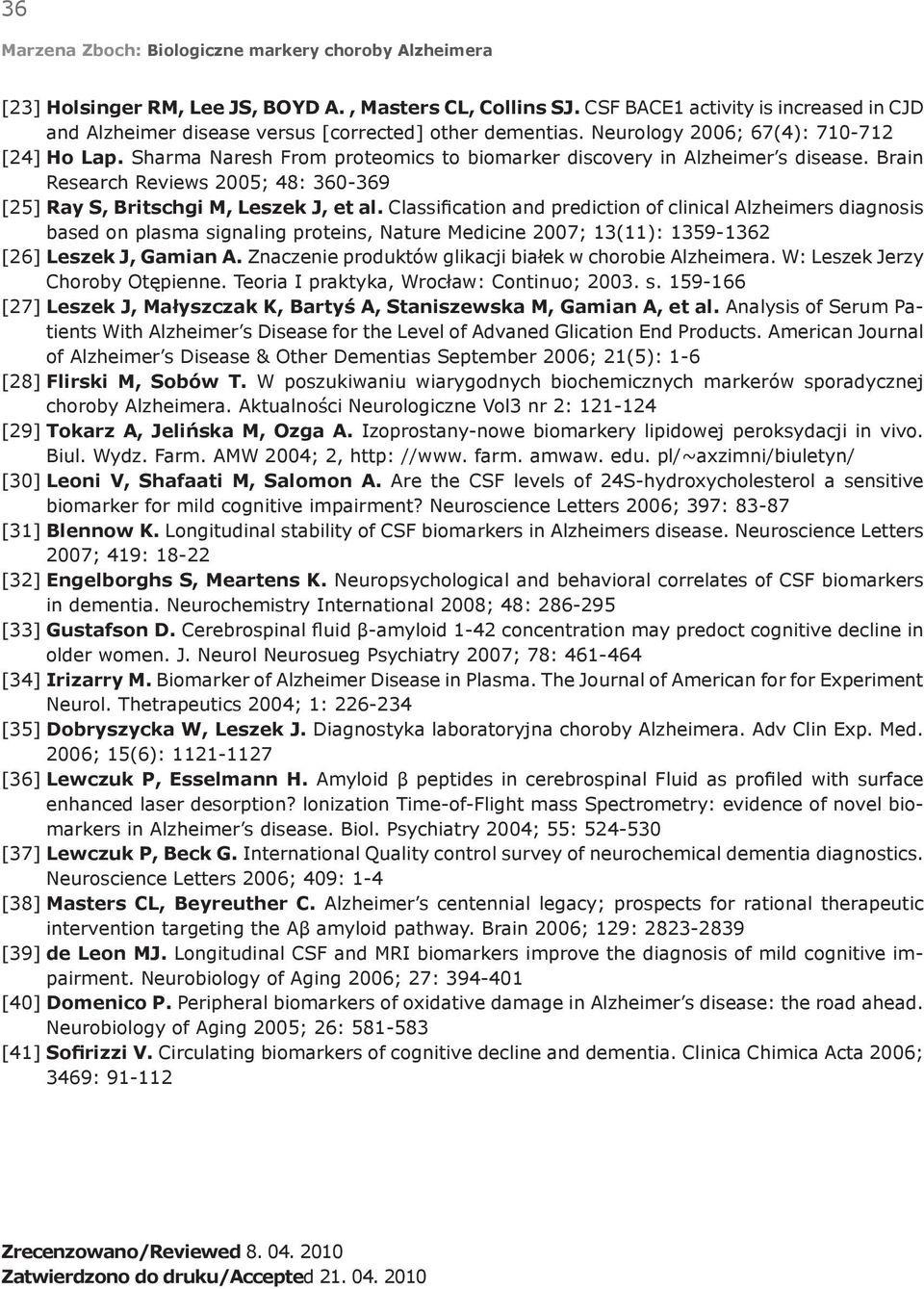 Brain Research Reviews 2005; 48: 360-369 [25] Ray S, Britschgi M, Leszek J, et al.