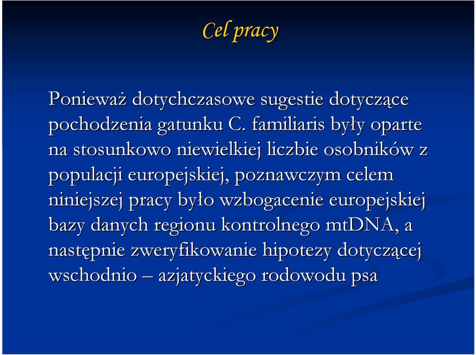 europejskiej, poznawczym celem niniejszej pracy było o wzbogacenie europejskiej bazy danych