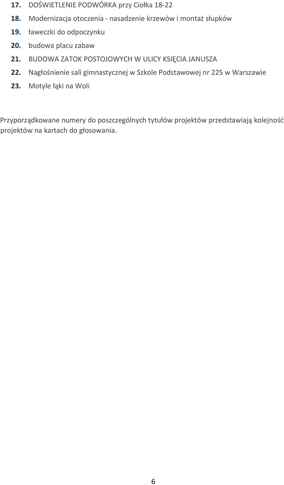 budowa placu zabaw 21. BUDOWA ZATOK POSTOJOWYCH W ULICY KSIĘCIA JANUSZA 22.