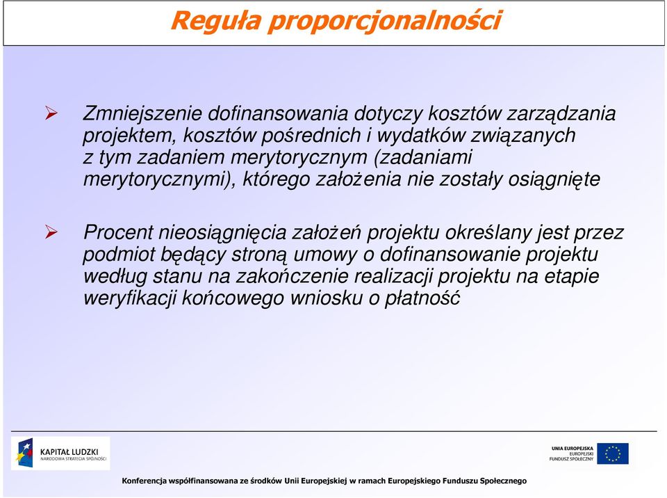 osiągnięte Procent nieosiągnięcia załoŝeń projektu określany jest przez podmiot będący stroną umowy o