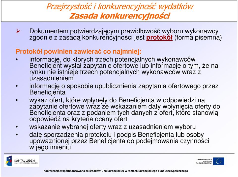 wykonawców wraz z uzasadnieniem informację o sposobie upublicznienia zapytania ofertowego przez Beneficjenta wykaz ofert, które wpłynęły do Beneficjenta w odpowiedzi na zapytanie ofertowe wraz ze