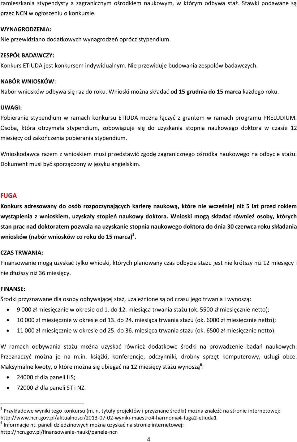 Pobieranie stypendium w ramach konkursu ETIUDA można łączyć z grantem w ramach programu PRELUDIUM.