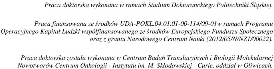 Społecznego oraz z grantu Narodowego Centrum Nauki (2012/05/N/NZ1/00022).