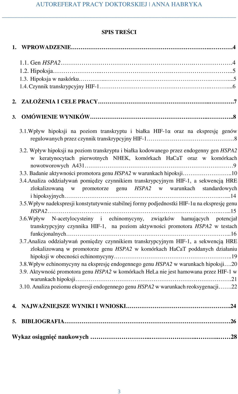 Wpływ hipoksji na poziom transkryptu i białka kodowanego przez endogenny gen HSPA2 w keratynocytach pierwotnych NHEK, komórkach HaCaT oraz w komórkach nowotworowych A431