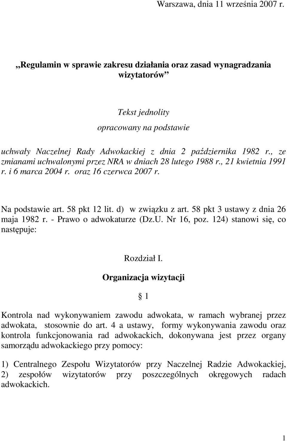 , ze zmianami uchwalonymi przez NRA w dniach 28 lutego 1988 r., 21 kwietnia 1991 r. i 6 marca 2004 r. oraz 16 czerwca 2007 r. Na podstawie art. 58 pkt 12 lit. d) w związku z art.