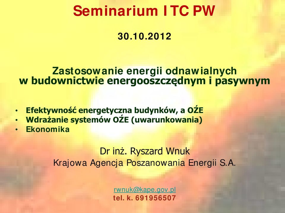 pasywnym Efektywność energetyczna budynków, a OŹE Wdrażanie systemów OŹE