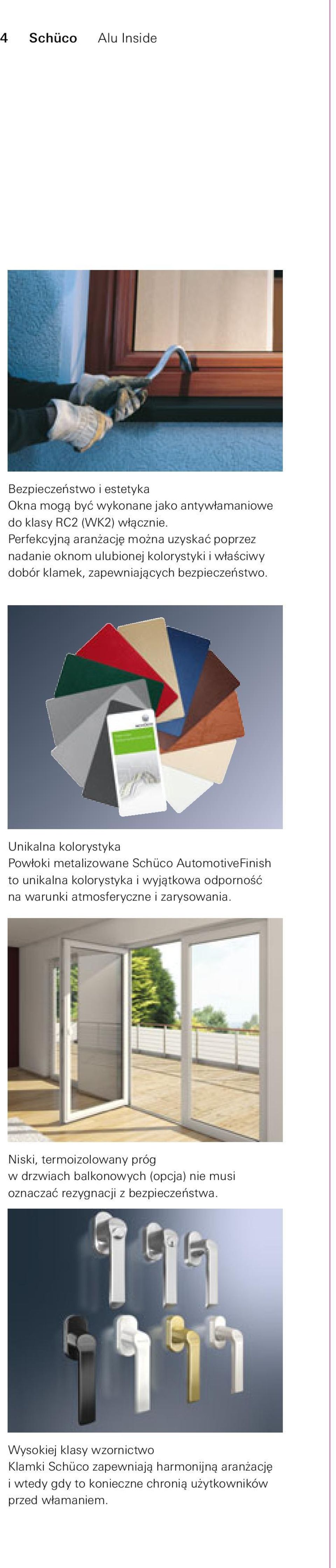 Unikalna kolorystyka Powłoki metalizowane Schüco AutomotiveFinish to unikalna kolorystyka i wyjątkowa odporność na warunki atmosferyczne i zarysowania.