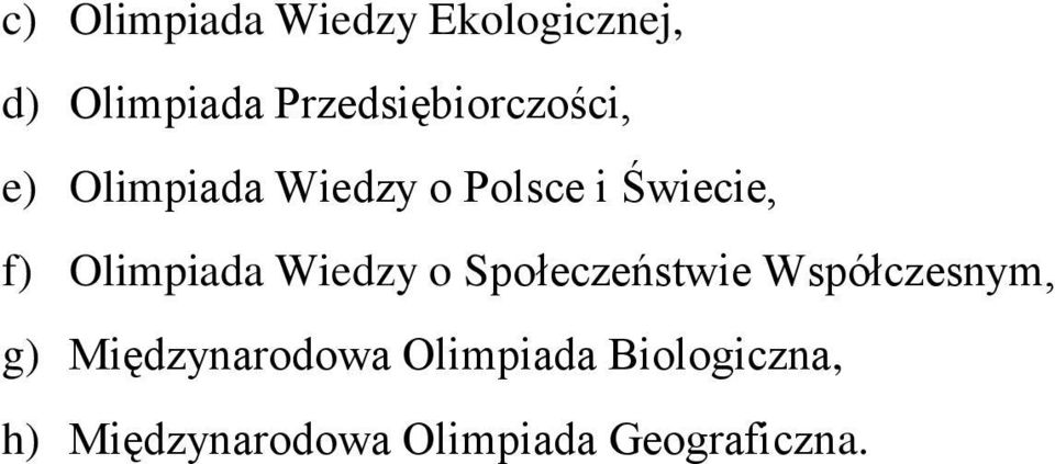 f) Olimpiada Wiedzy o Społeczeństwie Współczesnym, g)