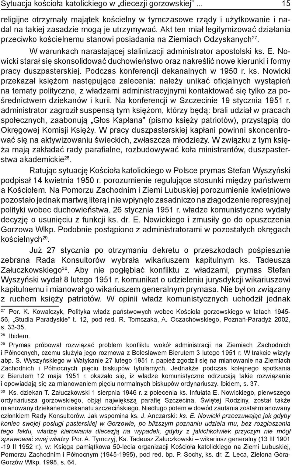 Nowicki starał się skonsolidować duchowieństwo oraz nakreślić nowe kierunki i formy pracy duszpasterskiej. Podczas konferencji dekanalnych w 1950 r. ks.