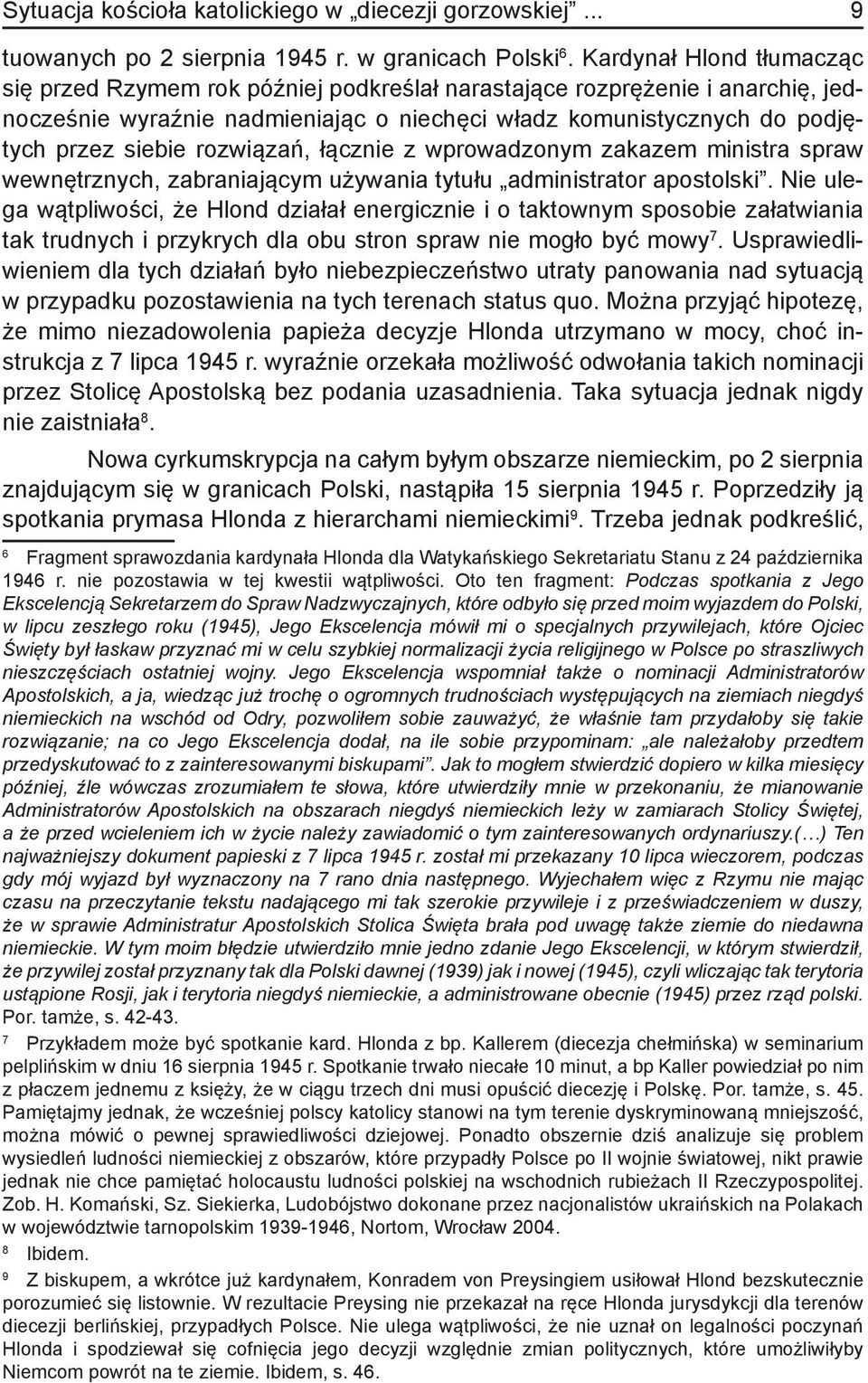 rozwiązań, łącznie z wprowadzo nym zakazem ministra spraw wewnętrznych, zabraniającym używania tytułu administrator apostolski.