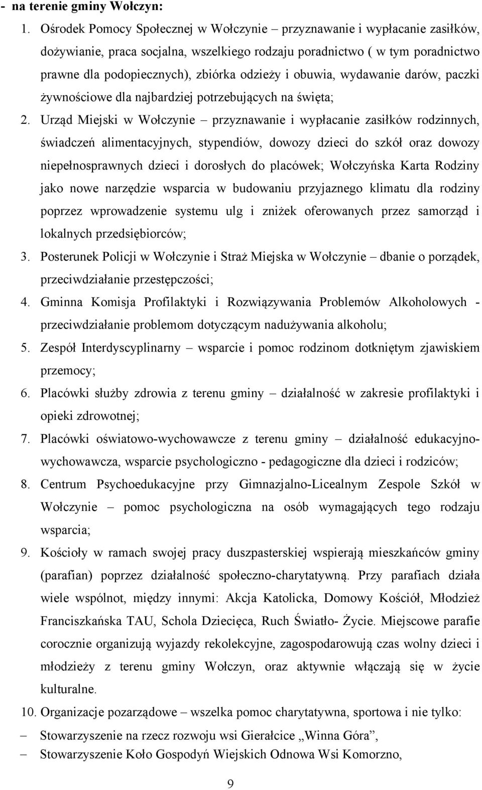 obuwia, wydawanie darów, paczki żywnościowe dla najbardziej potrzebujących na święta; 2.