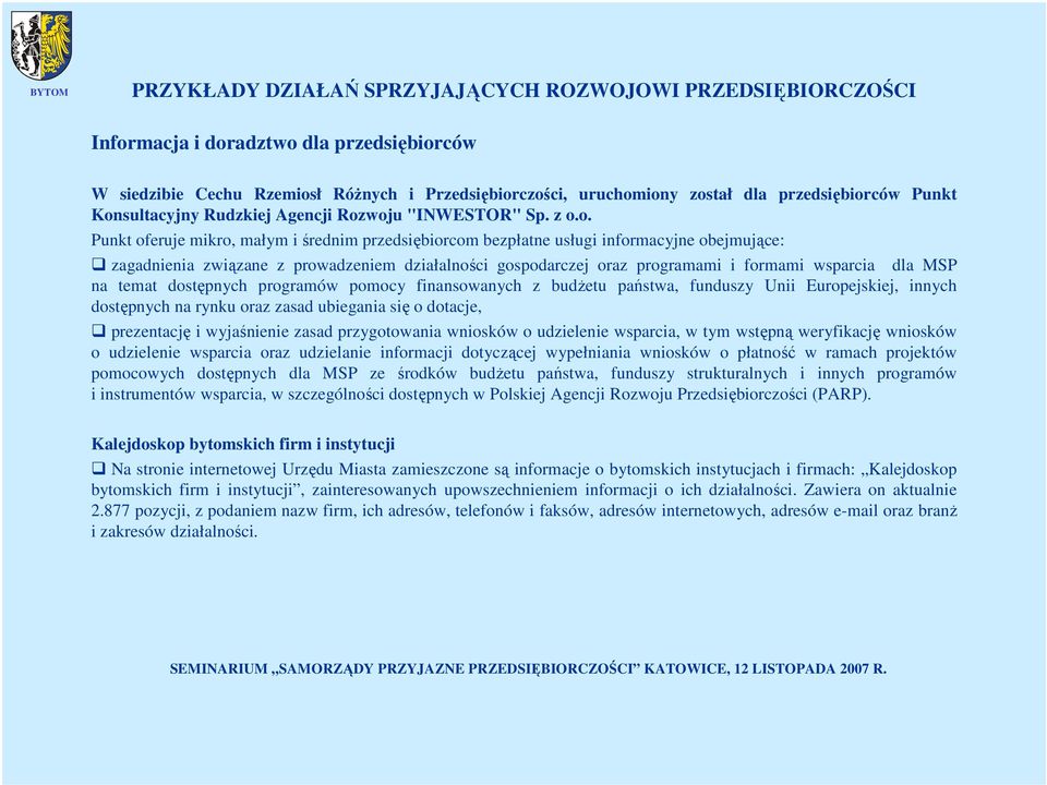 dla MSP na temat dostępnych programów pomocy finansowanych z budżetu państwa, funduszy Unii Europejskiej, innych dostępnych na rynku oraz zasad ubiegania się o dotacje, prezentację i wyjaśnienie