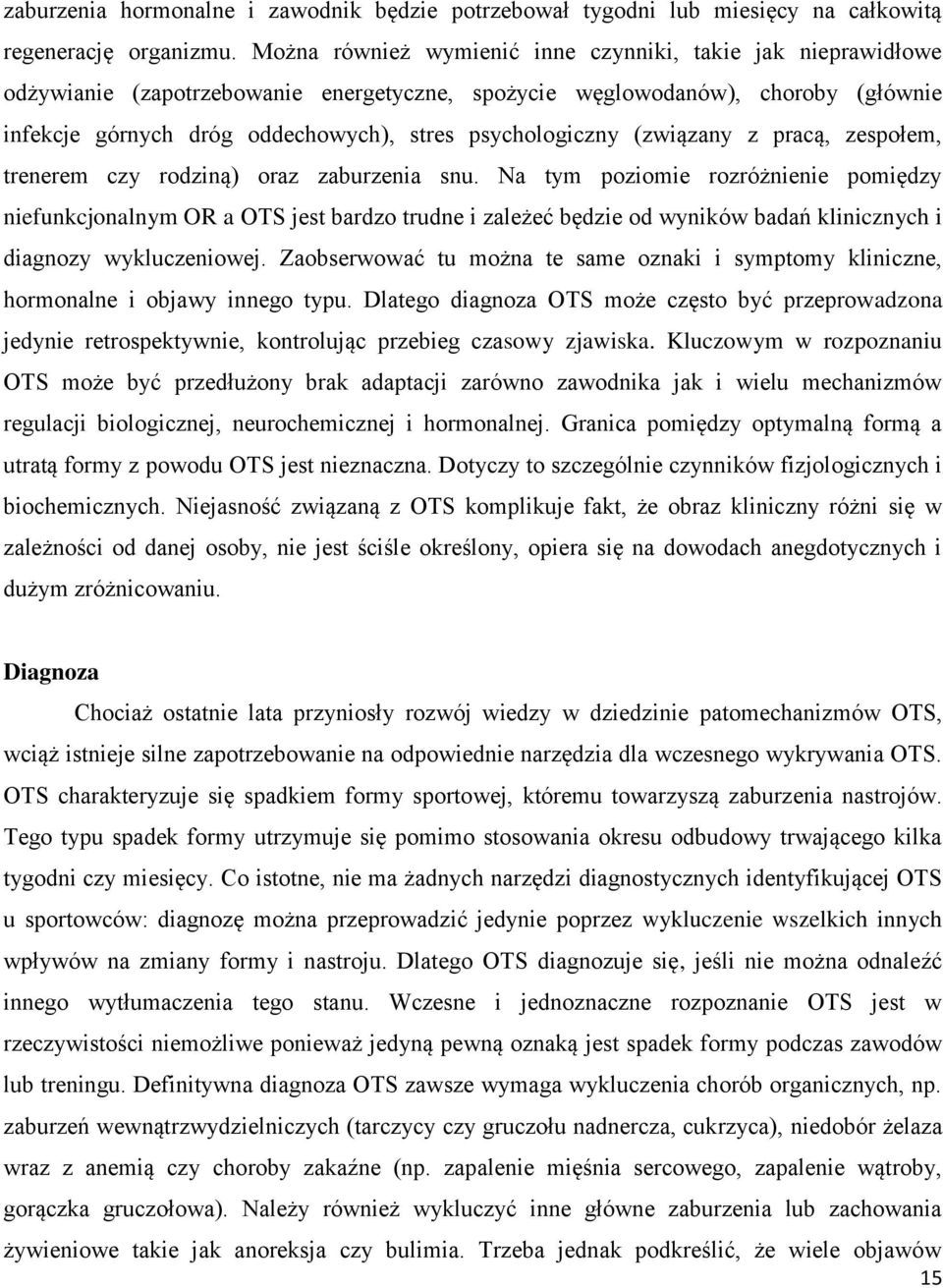 psychologiczny (związany z pracą, zespołem, trenerem czy rodziną) oraz zaburzenia snu.