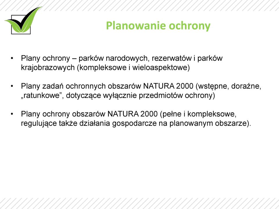 doraźne, ratunkowe, dotyczące wyłącznie przedmiotów ochrony) Plany ochrony obszarów