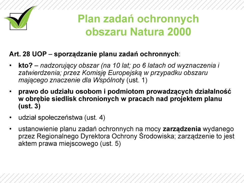 Wspólnoty (ust. 1) prawo do udziału osobom i podmiotom prowadzących działalność w obrębie siedlisk chronionych w pracach nad projektem planu (ust.