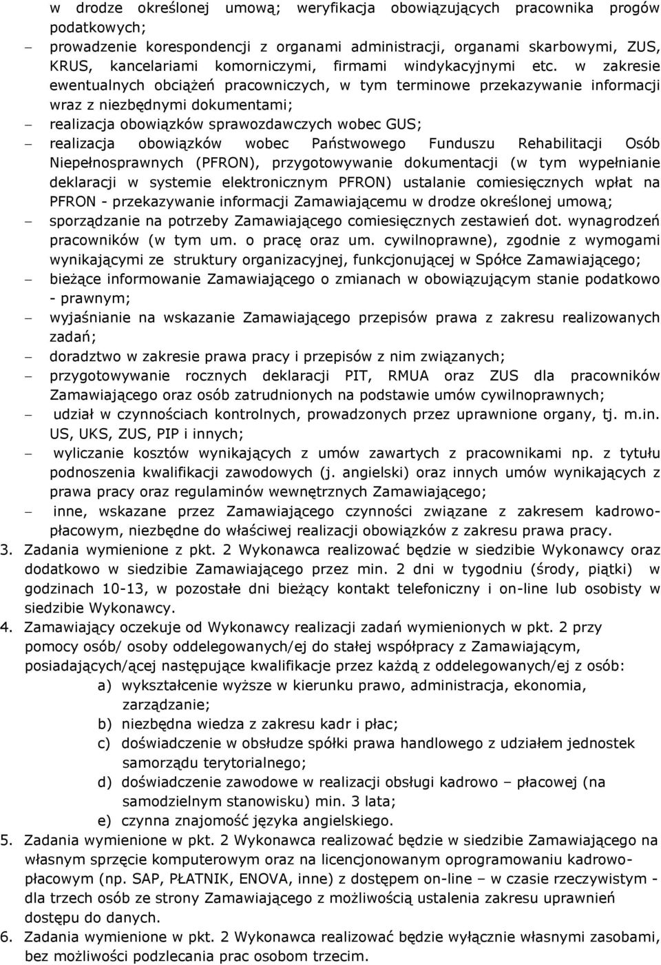 w zakresie ewentualnych obciążeń pracowniczych, w tym terminowe przekazywanie informacji wraz z niezbędnymi dokumentami; realizacja obowiązków sprawozdawczych wobec GUS; realizacja obowiązków wobec