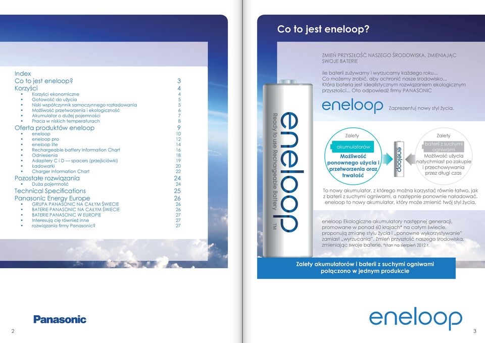 temperaturach 8 Oferta produktów eneloop 9 eneloop 10 eneloop pro 12 eneloop lite 14 Rechargeable battery Information Chart 16 Odniesienia 18 Adaptery C i D spacers (przejściówki) 19 Ładowarki 20
