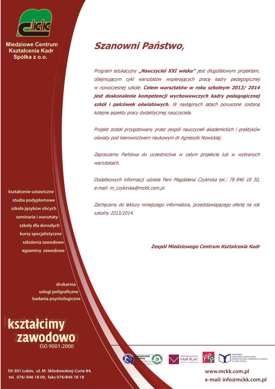 W następnych latach poruszone zostaną kolejne aspekty pracy dydaktycznej nauczyciela.