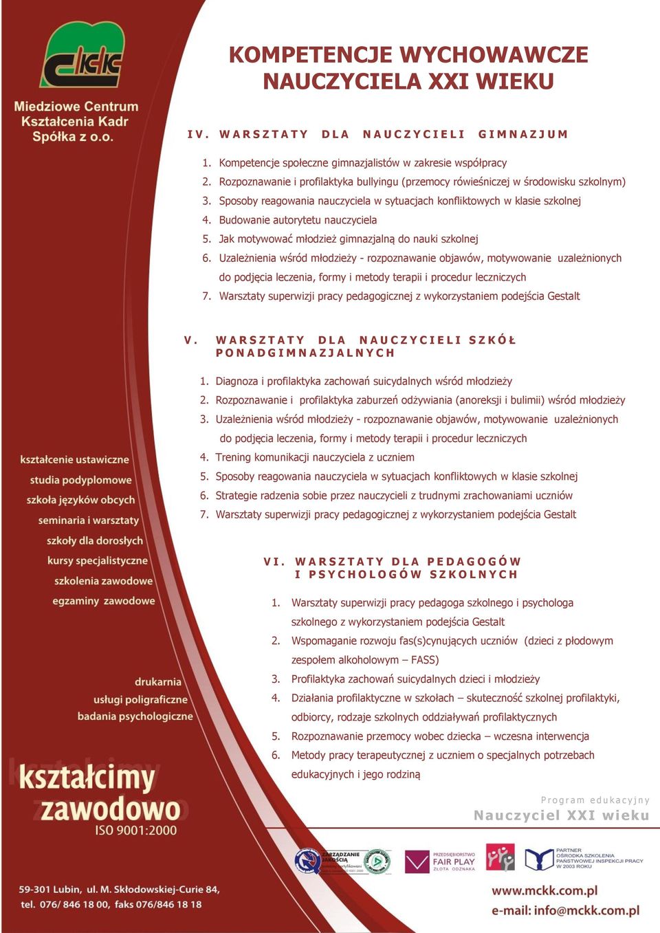 Budowanie autorytetu nauczyciela 5. Jak motywować młodzież gimnazjalną do nauki szkolnej 6.