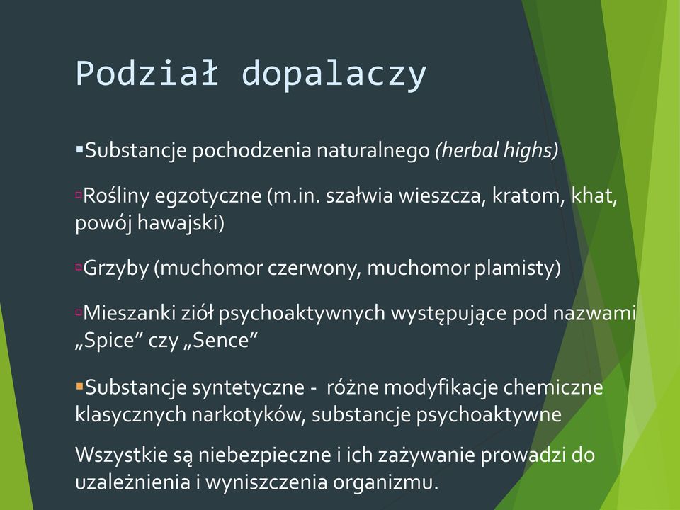 szałwia wieszcza, kratom, khat, powój hawajski) Grzyby (muchomor czerwony, muchomor plamisty) Mieszanki ziół