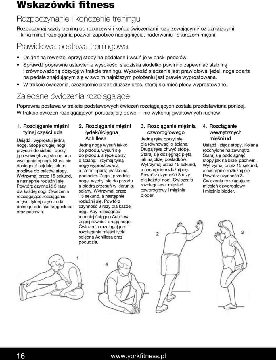 Sprawdź poprawne ustawienie wysokości siedziska siodełko powinno zapewniać stabilną i zrównoważoną pozycję w trakcie treningu.