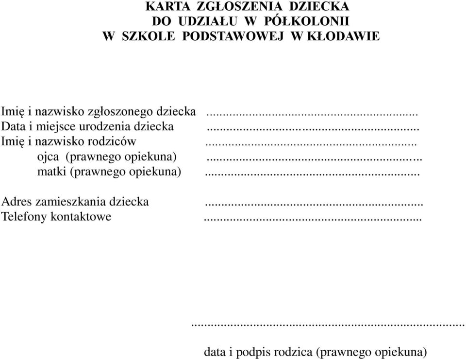 .. Imię i nazwisko rodziców... ojca (prawnego opiekuna)... matki (prawnego opiekuna).