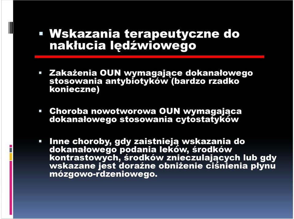cytostatyków Inne choroby, gdy zaistnieją wskazania do dokanałowego podania leków, środków