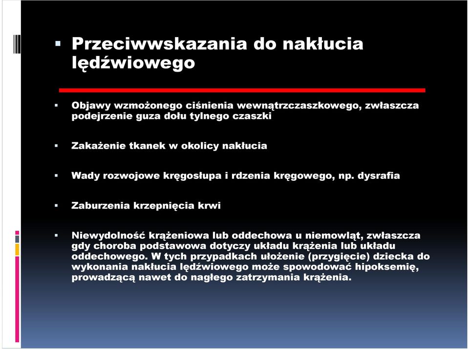 dysrafia Zaburzenia krzepnięcia krwi Niewydolność krążeniowa lub oddechowa u niemowląt, zwłaszcza gdy choroba podstawowa dotyczy układu