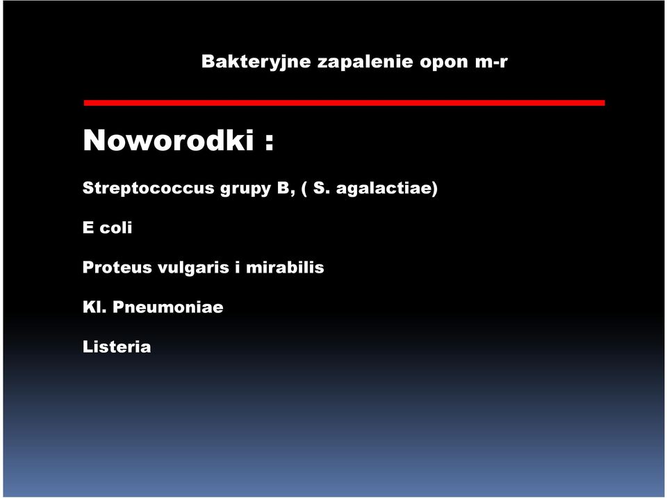 ( S. agalactiae) E coli Proteus